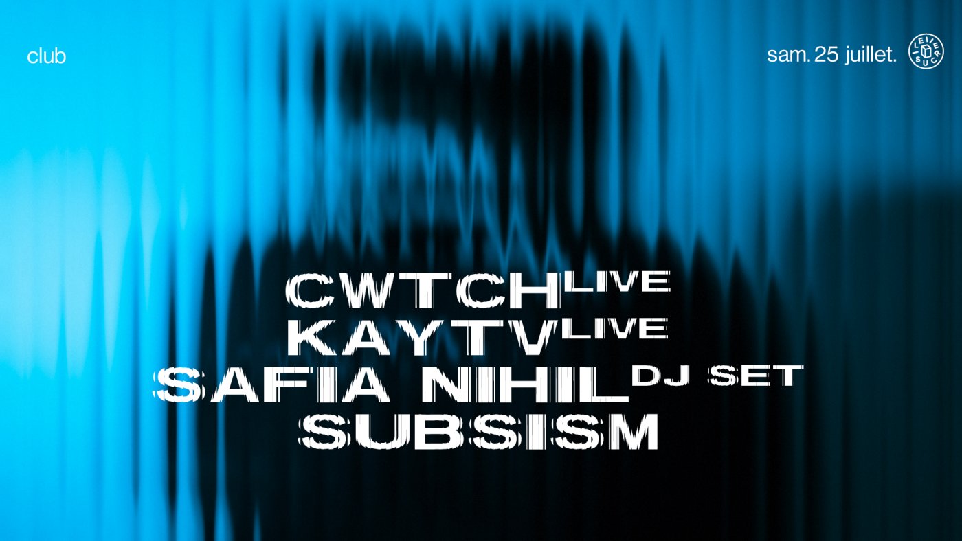 club with Subsism, Cwtch, Kay TV (live), Safia Nihil