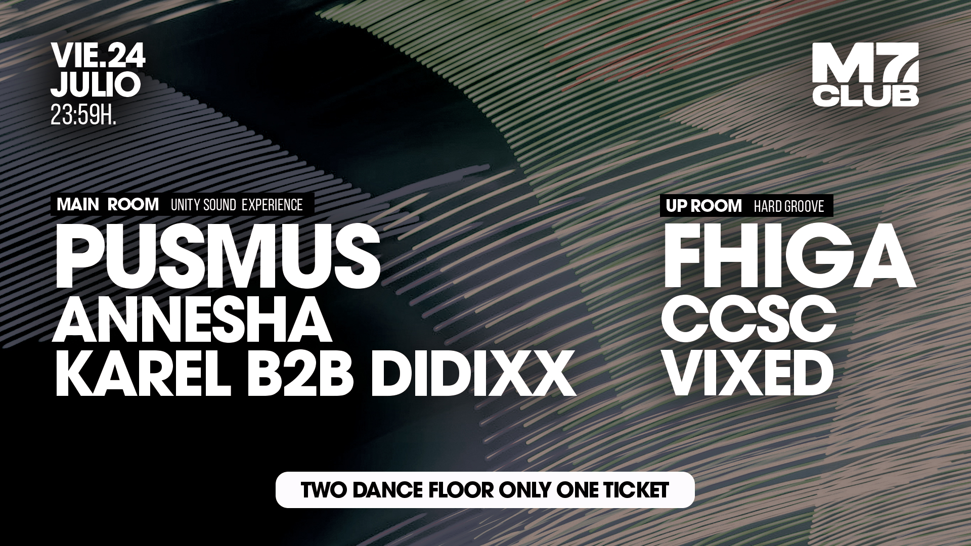 M7 presenta [Up Room] Fhiga, CCSC, Vixed [Main Room] PUSMUS, Annesha, Karel Blade B2B DIDIXX