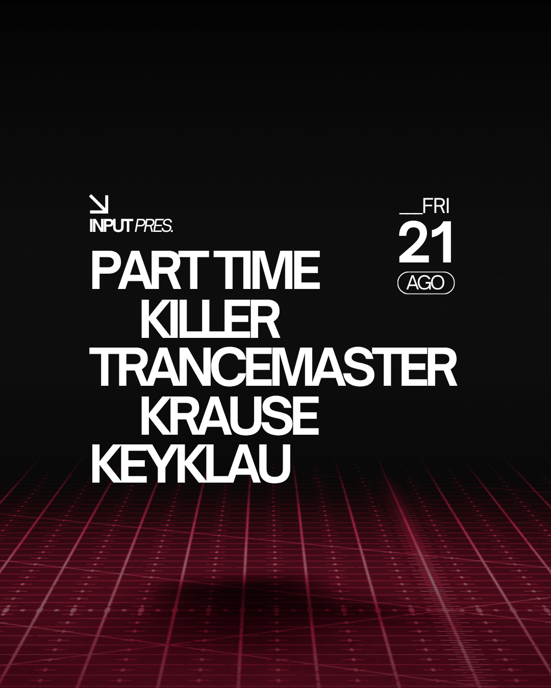 INPUT pres. Part Time Killer & Trancemaster Krause
