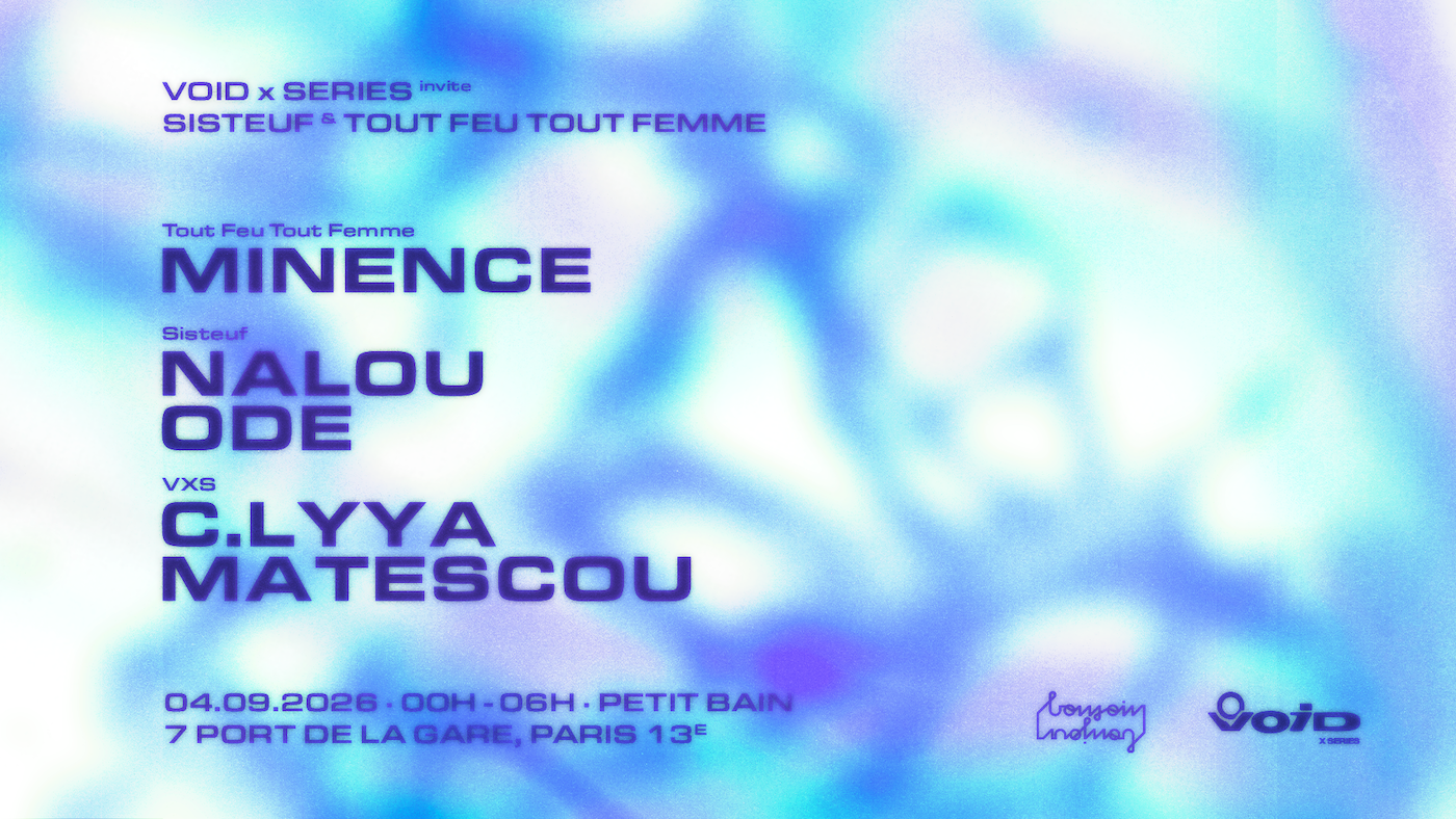 Void x Series invite Sisteuf and Tout Feu Tout Femme at Petit Bain, Paris, 4 September 2026