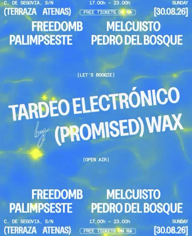 Tardeo Electrónico by (Promised) Wax at Terraza Atenas, Madrid, 30 August 2026