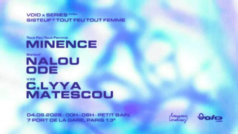 Void x Series invite Sisteuf and Tout Feu Tout Femme at Petit Bain, Paris, 4 September 2026