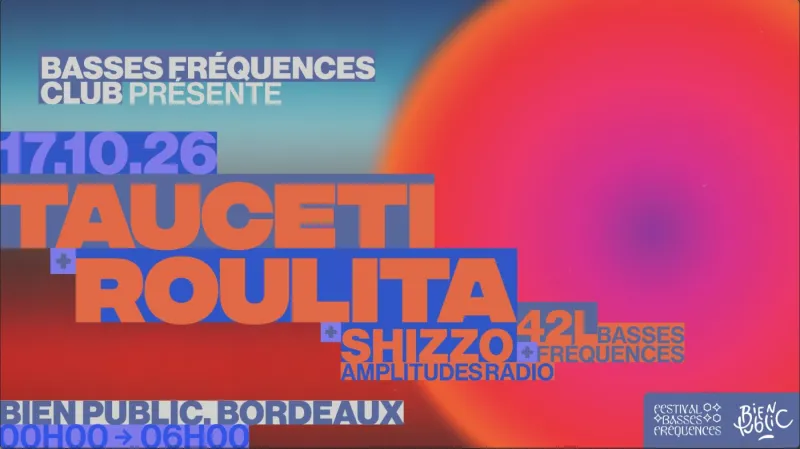 Basses Fréquences Club presents Tauceti, Roulita, Shizzo and 42L, Bien Public Bordeaux, 17 October 2026