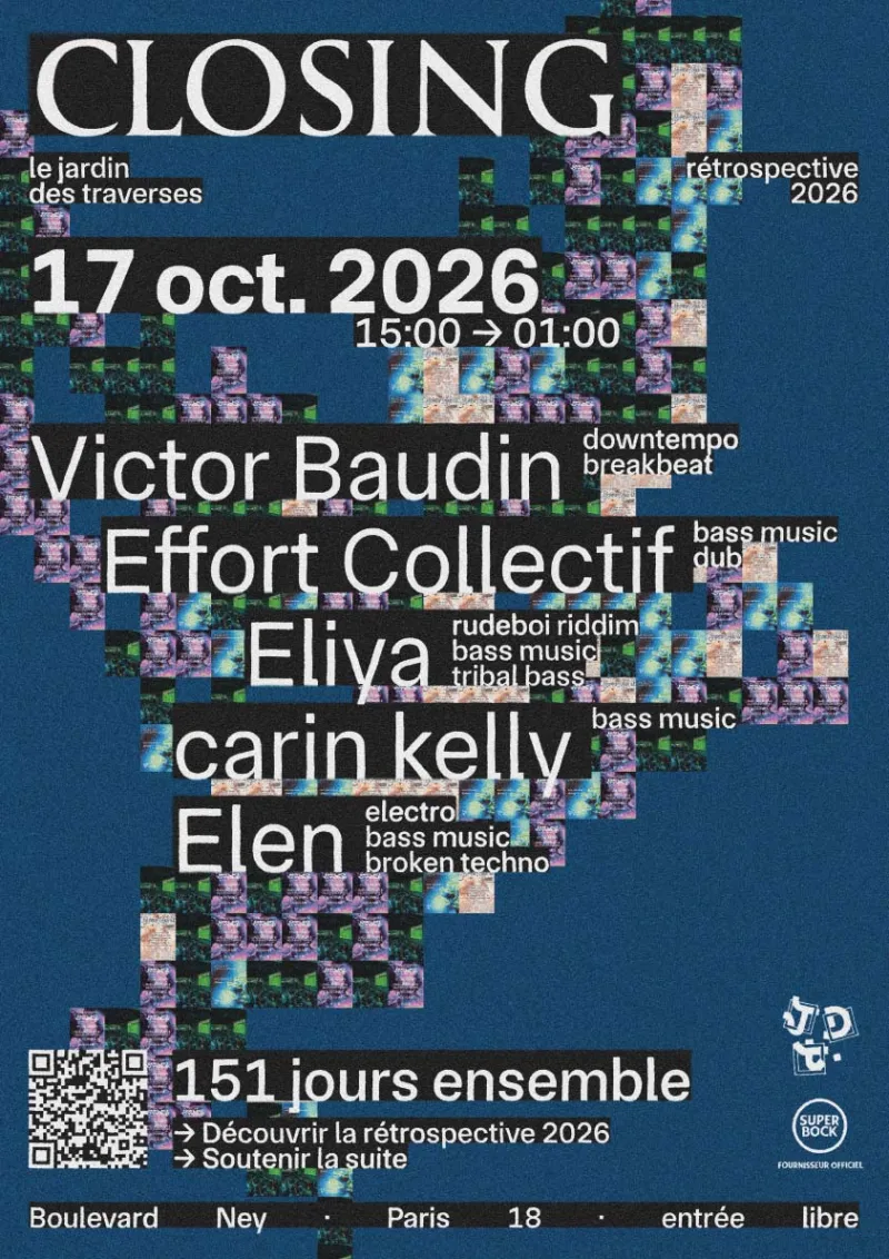 Closing of the Jardin des Traverses, Victor Baudin, Effort Collectif, Eliya, carin kelly, Elen, Paris 18, 17 October 2026