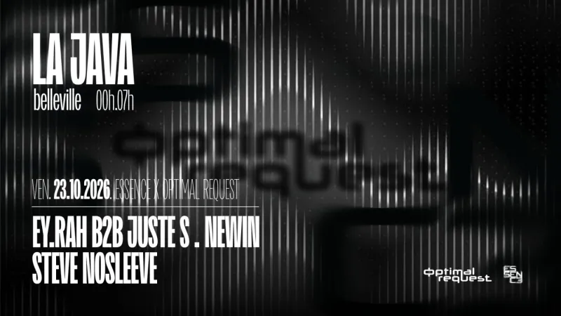 ESSENCE x Optimal Request, Ey.rah b2b Juste S, NEWIN, Steve Nosleeve, La Java Paris, 23 October 2026