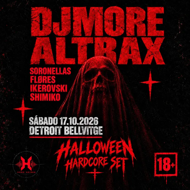 Hard Noises Halloween hardcore, DJ More, Altrax, Soronellas, Fløres, Ikerovski, Shimiko, Detroit Bellvitge, 17 October 2026