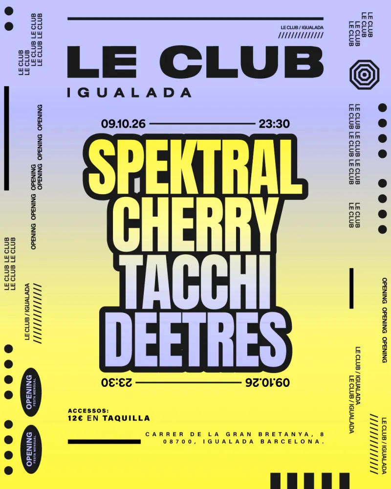 Le Club - Grand Opening - Spektral, Cherry, Tacchi, Deetres