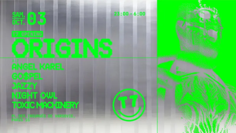 Opening T7 x Origins: JAZZY, TOXIC MACHINERY, Angel Karel