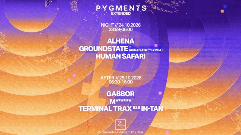 Pygments Extended, night with Alhena, Groundstate, Human Safari, after with Gabbor, Terminal Trax b2b In-Tan, Le 211 Paris, 24 and 25 October 2026