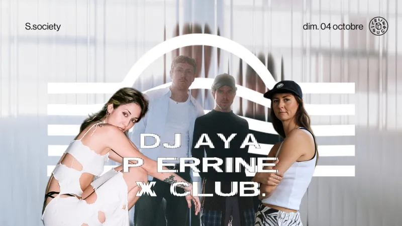S.society: DJ AYA, P errine, X CLUB