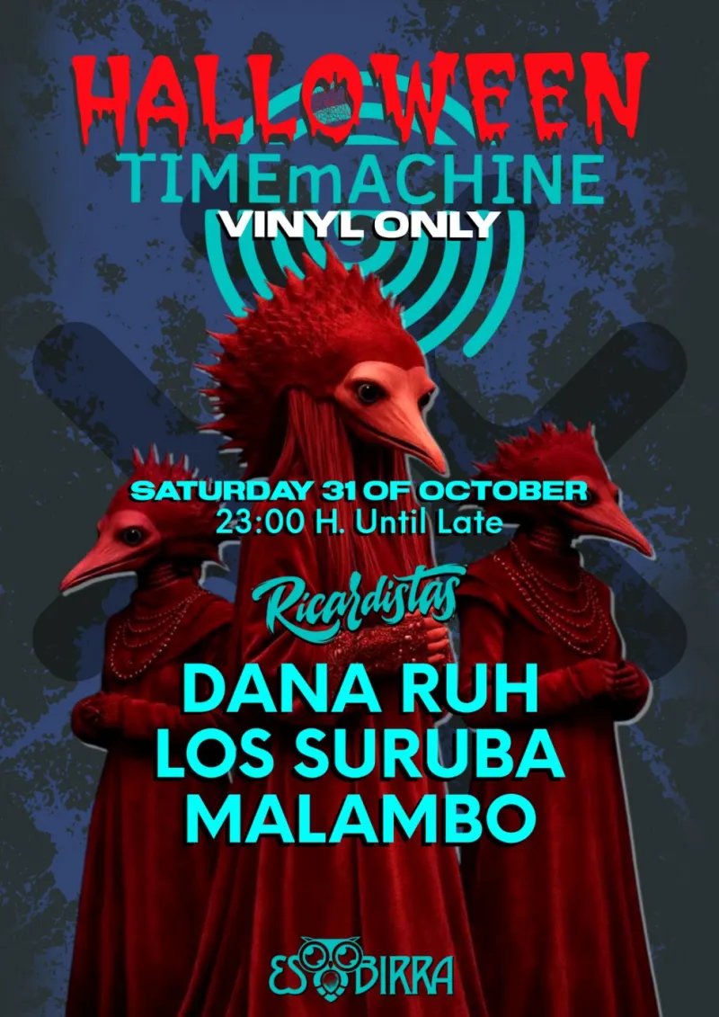 TIMEmACHINE Halloween vinyl only, Dana Ruh, Los Suruba, Malambo, Esbirra Ibiza, 31 October 2026