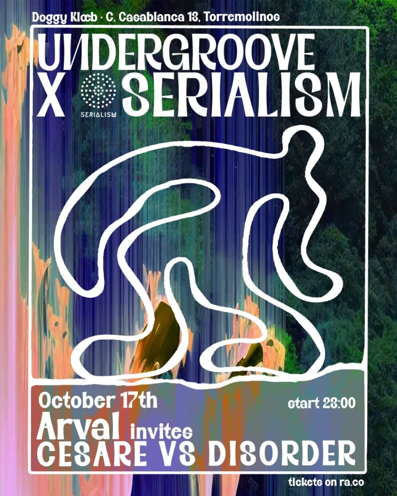 Undergroove x Serialism, Arval invites Cesare vs Disorder, Doggy Klœb Torremolinos, 17 October 2026