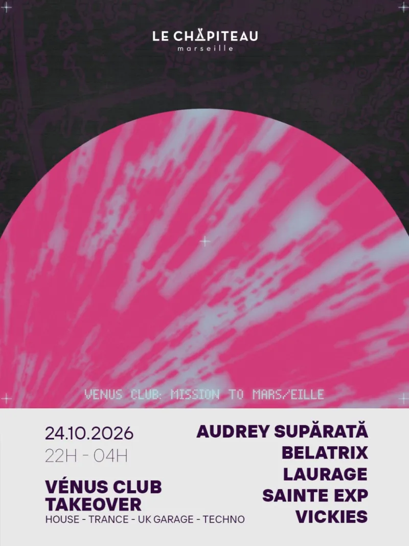Vénus Club takeover, Audrey Supărată, Belatrix, Laurage, Sainte Exp, Vickies, Le Chapiteau Marseille, 24 October 2026