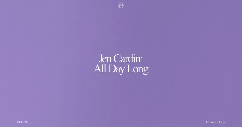 Jen Cardini all day long, Le Sucre Lyon, 1 November 2026