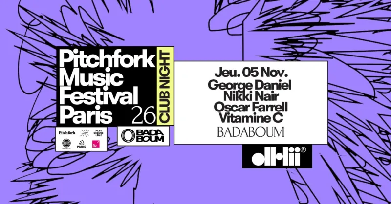 Pitchfork Music Festival Paris club night, George Daniel, Nikki Nair, Oscar Farrell, Vitamine C, Badaboum, 5 November 2026