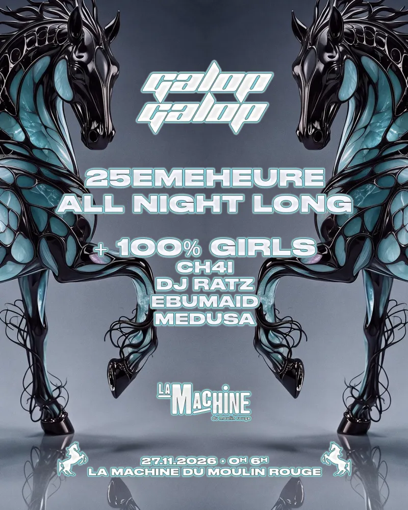 Galop Galop, 25EMEHEURE all night long, CH4I, DJ Ratz, Ebumaid, Medusa, La Machine du Moulin Rouge Paris, 27 November 2026