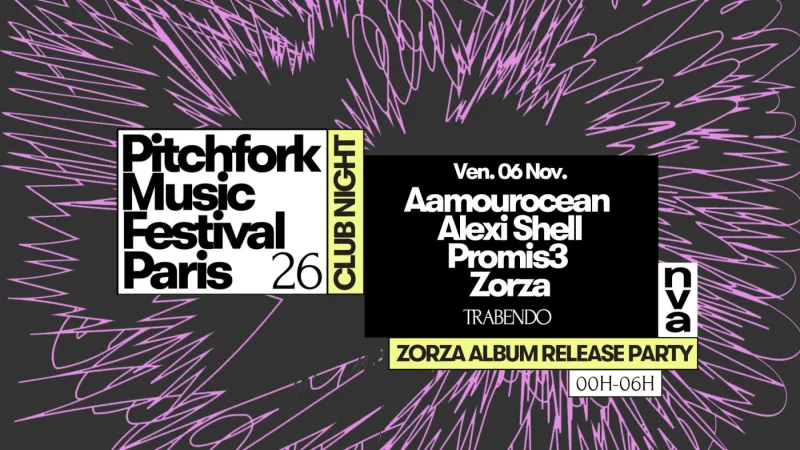 Pitchfork Music Festival Paris club night, Zorza album release party, Aamourocean, Alexi Shell, Promis3, Le Trabendo, 6 November 2026