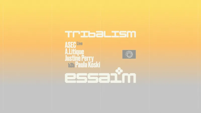 Tribalism, ASEC live, A.Litique, Justine Perry b2b Paula Koski, essaim Paris, 6 November 2026