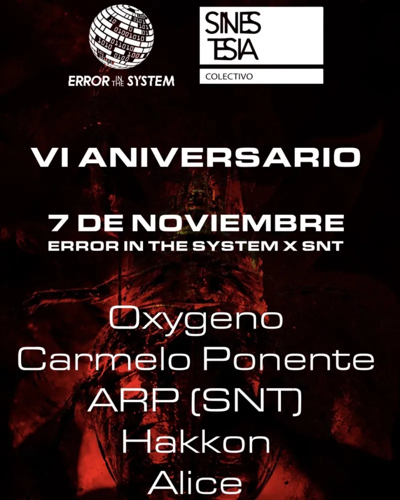 Error in the System x Sinestesia sixth anniversary, Oxygeno, Carmelo Ponente, ARP, Hakkon, Alice, Madrid, 7 November 2026