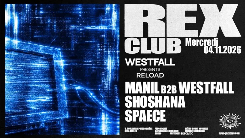 Westfall presents Reload, Manil b2b Westfall, Shoshana, Spaece, Rex Club Paris, 4 November 2026