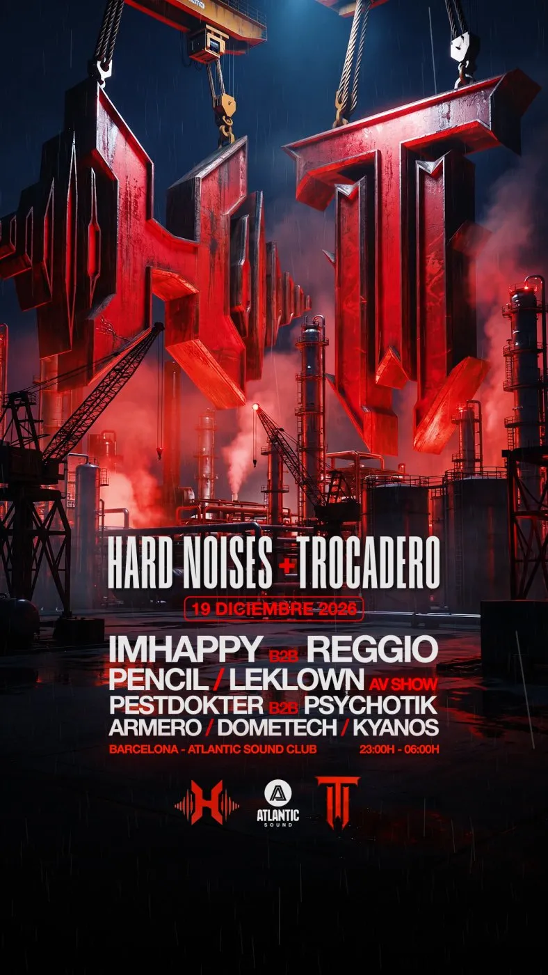 Hard Noises x Trocadero, Imhappy b2b Reggio, Pencil, Leklown AV show, Pestdokter b2b Psychotik, Armero, Dometech, Kyanos, Atlantic Sound Barcelona, 19 December 2026